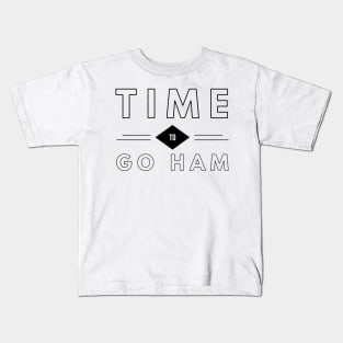 time to go ham Kids T-Shirt